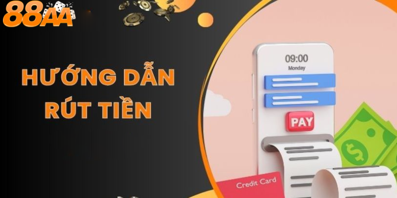 Hiểu rõ quy trình rút tiền 88aa - Bước đầu tiên để đảm bảo thành công
