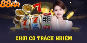 Tại sao chơi có trách nhiệm lại cần thiết tại 88aa?