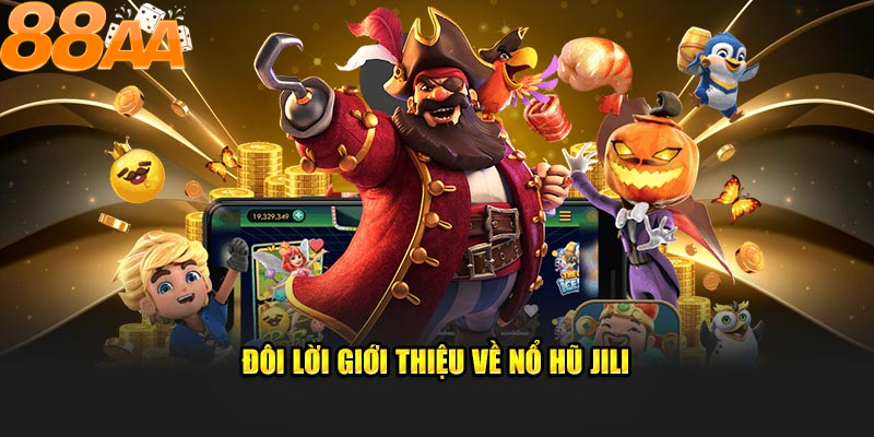 Sơ lược về Nổ hũ jili tại 88aa